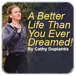 A Better Life Than You Ever Dreamed