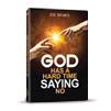 God Has a Hard Time Saying "No"